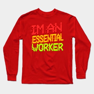 I’m an essential worker Long Sleeve T-Shirt